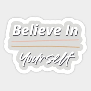 Believe In Yourself Sticker